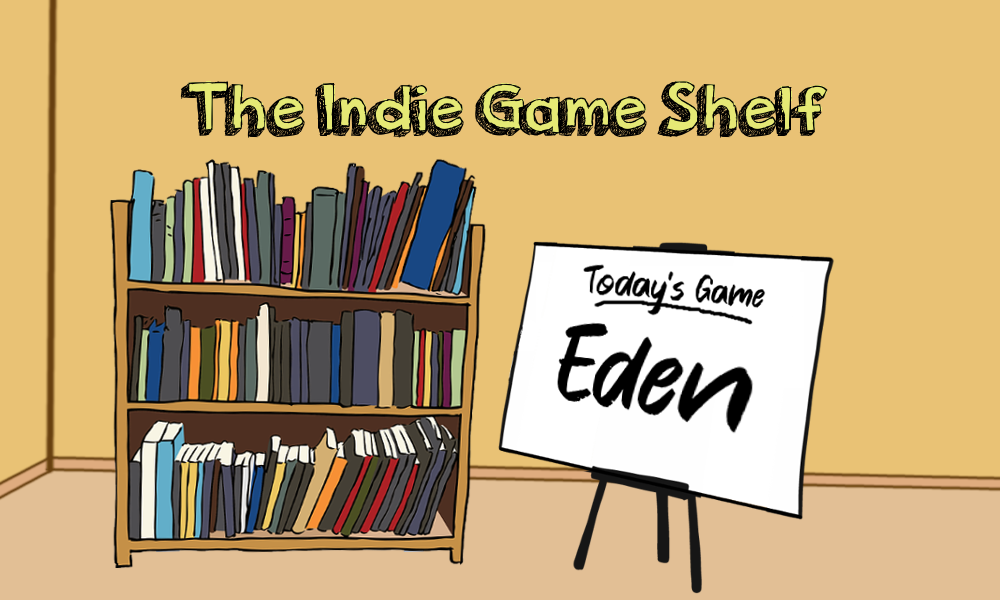 The Indie Game Shelf: Eden